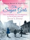 The Sugar Girls--Joan's Story (eBook): Tales of Hardship, Love and Happiness in Tate & Lyle's East End
